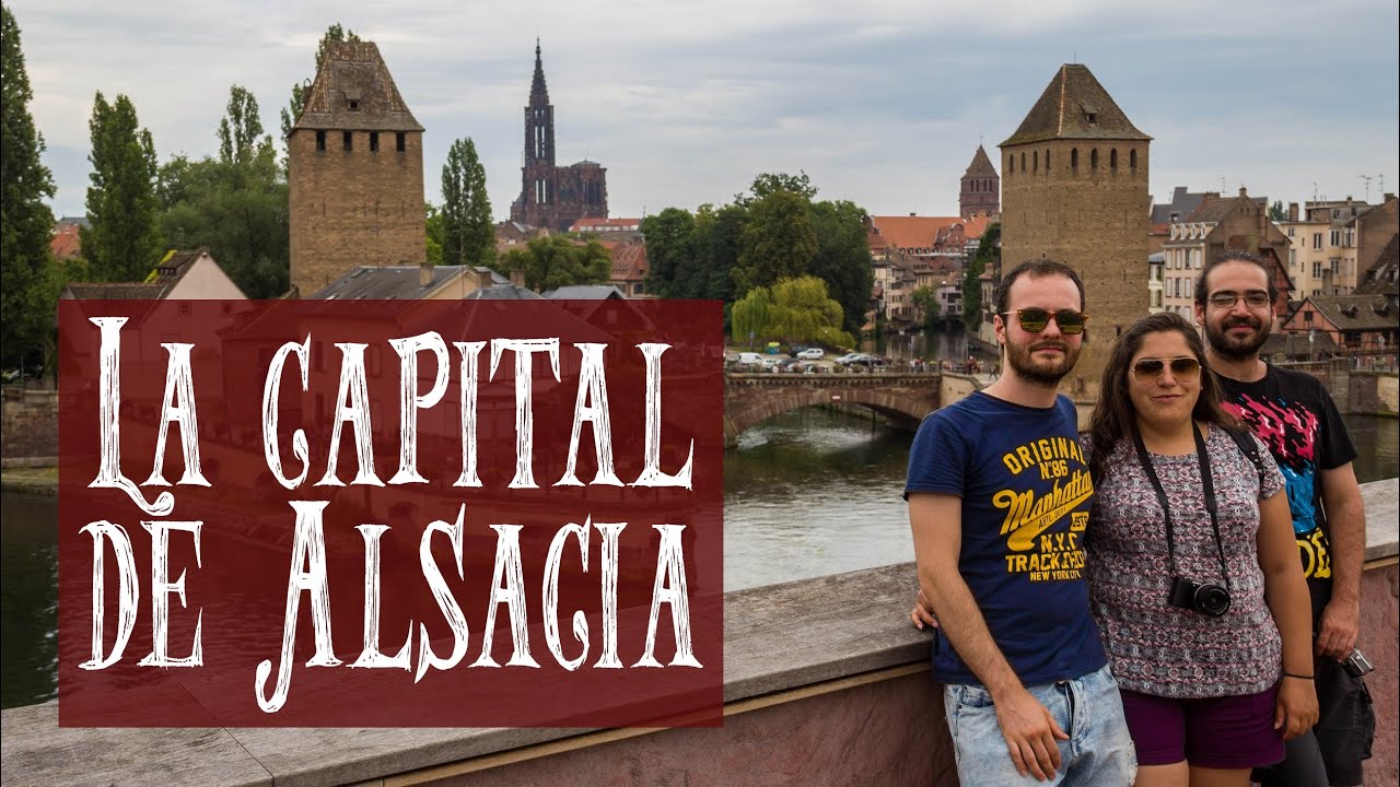 Alsacia: Ciudad de Estrasburgo | FRANCIA #28 FINAL | Entre Rutas