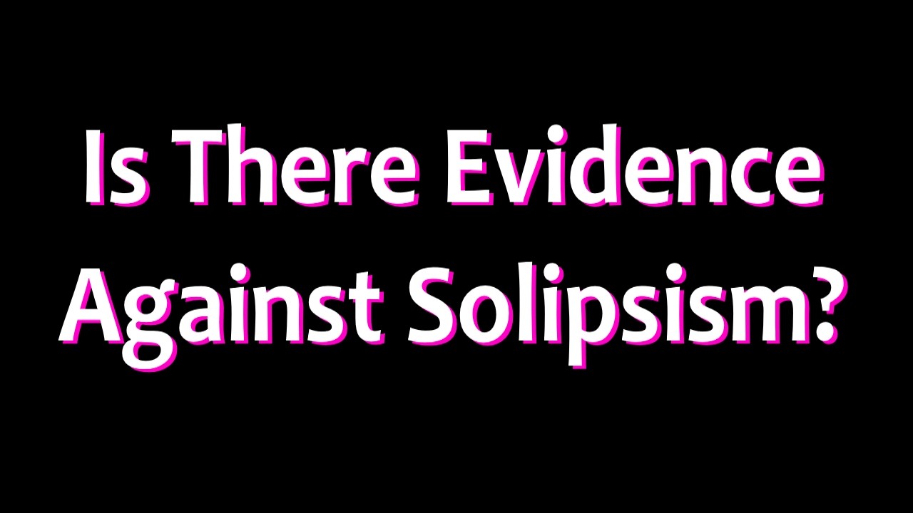 Is There Evidence Against Solipsism?