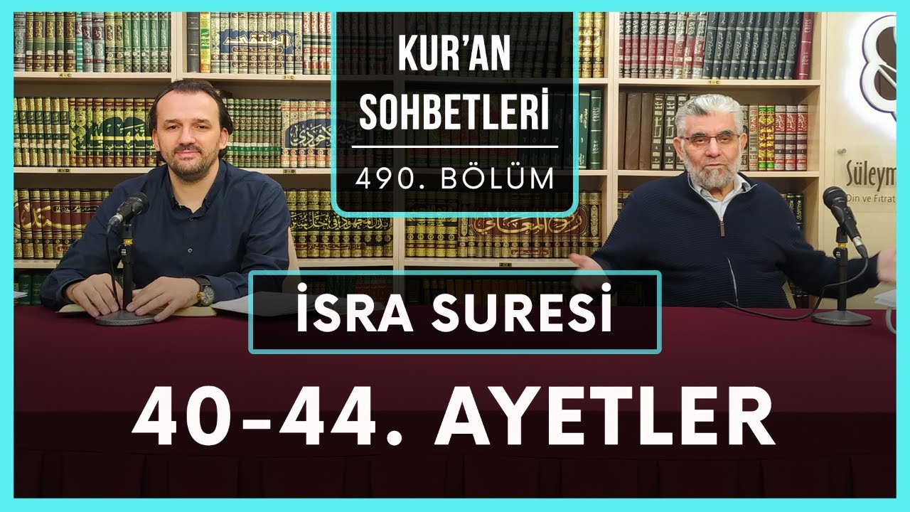 İsra Suresi 40-44. Ayetler | Kur'an Sohbetleri