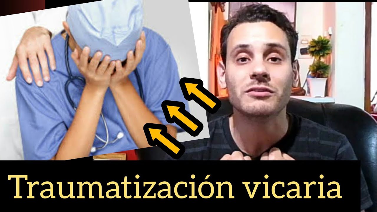 Traumatización vicaria - desgaste por empatía. En profesionales de la salud. Qué es y cómo prevenir