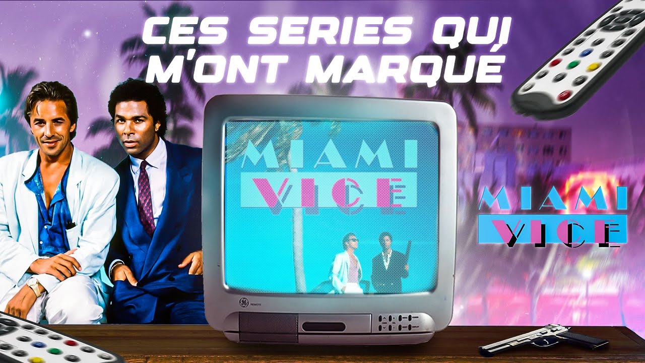 Ces séries qui m'ont marqué Miami Vice