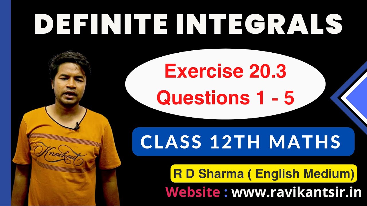 Definite Integrals  | Class 12th R D Sharma Maths Solution | Exercise 20.3 Questions 1 - 5