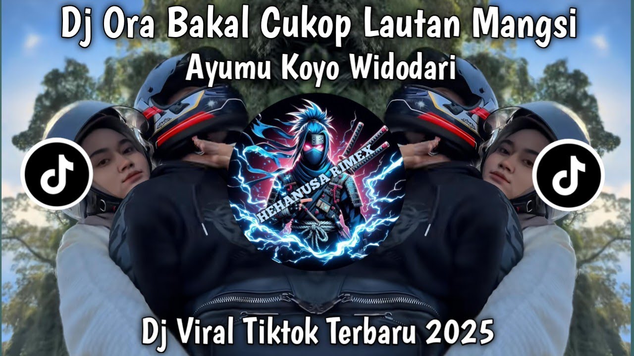 DJ ORA BAKAL CUKOP LAUTAN MANGSI - DJ NGUKIR AYUMU KOYO WIDODARI  VIRAL TIKTOK TERBARU 2025
