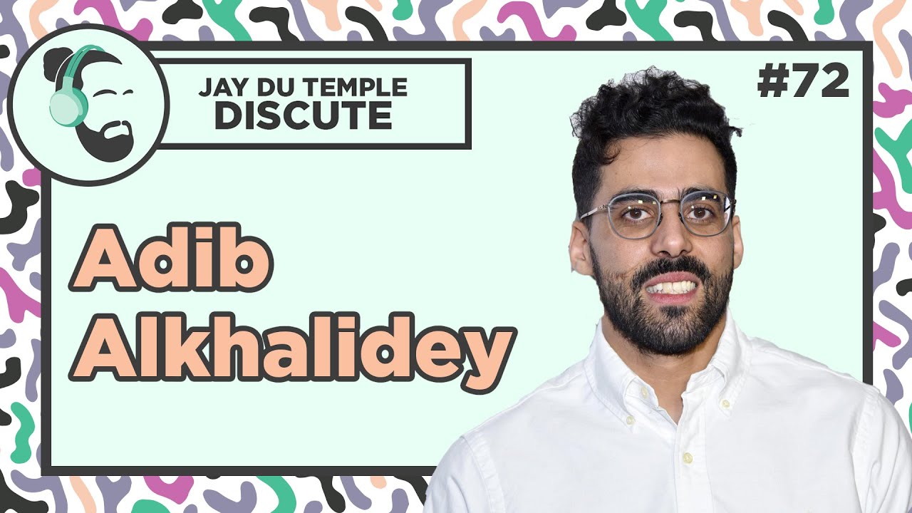 Jay Du Temple discute #72 - Adib Alkhalidey