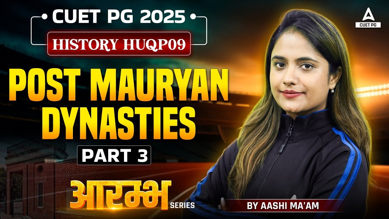 Post Mauryan Dynasties for CUET PG History 2025 | Part 3 | By Aashi Ma'am