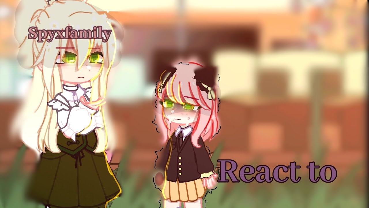 Spy x Family react to[]Anya as?[]sxp-manhwa[]my au[]enjoy[]