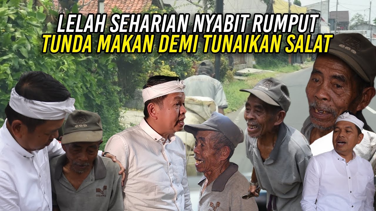 MESKI BADAN LELAH SEHARIAN NYABIT RUMPUT KI UDIN MEMILIH MENUNDA MAKAN DEMI TUNAIKAN SALAT