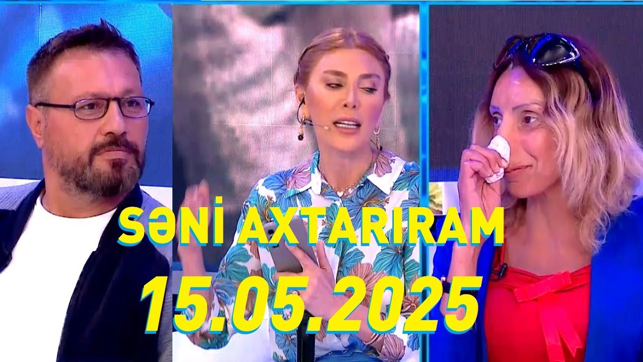 Səni axtarıram 15.05.2025 Tam veriliş / Seni axtariram 15.05.2025