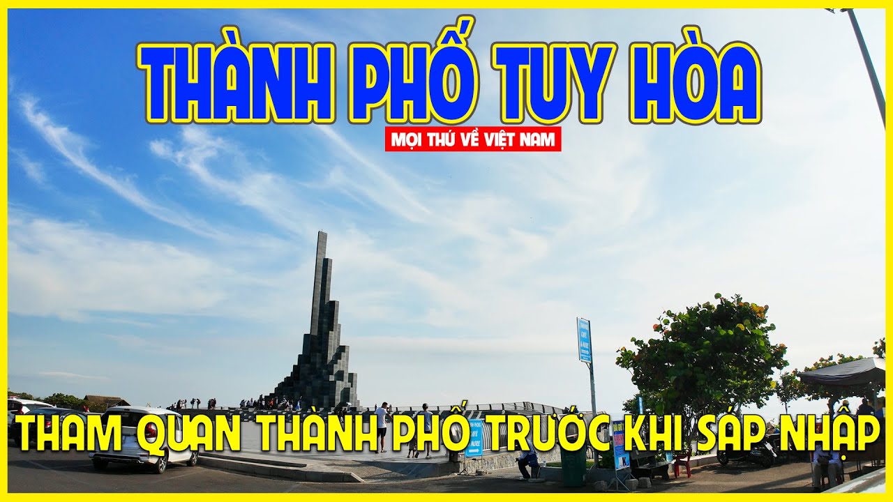 THÀNH PHỐ TUY HÒA | THAM QUAN THÀNH PHỐ TRƯỚC KHI SÁP NHẬP ĐƠN VỊ HÀNH CHÍNH | Phú Yên ngày nay