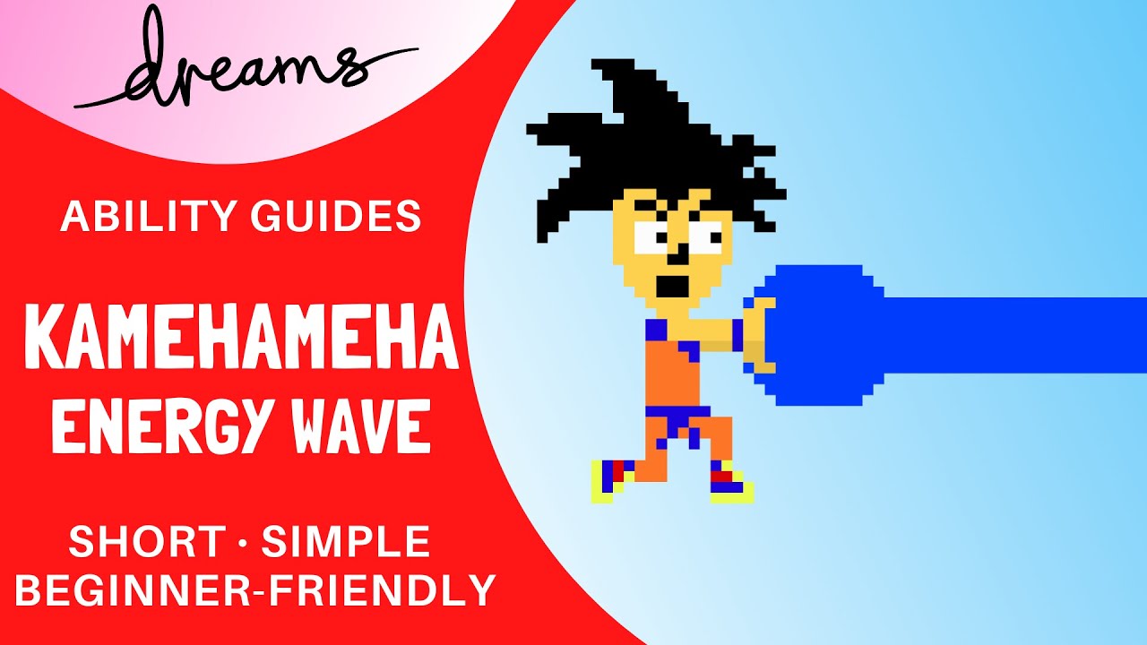 Kamehameha / Energy Blast | Ability Guide | Dreams PS4