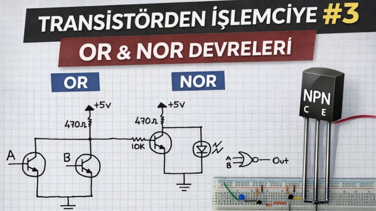 Or & Nor Devreleri Nasıl Kurulur? (Transistörden İşlemciye #3)