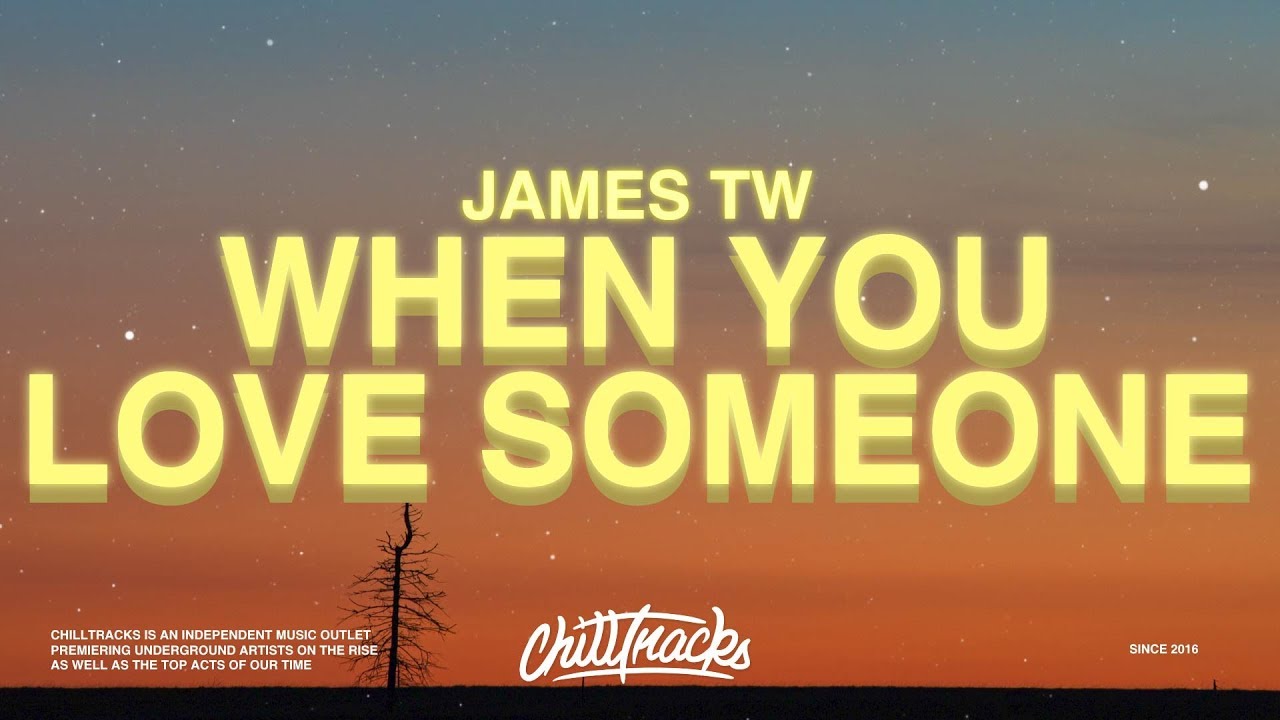 James TW - When You Love Someone (Lyrics)