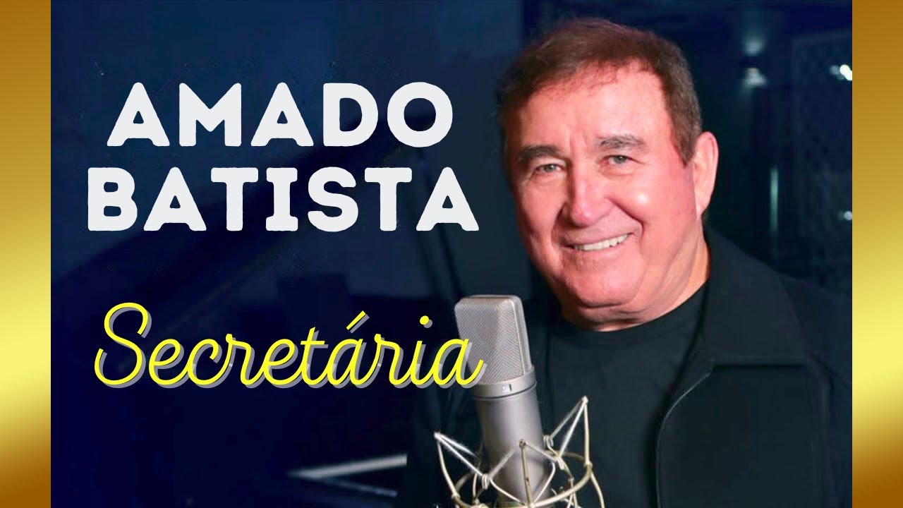🔥AMADO BATISTA - Secret&aacute;ria | AMADO BATISTA AS MELHORES