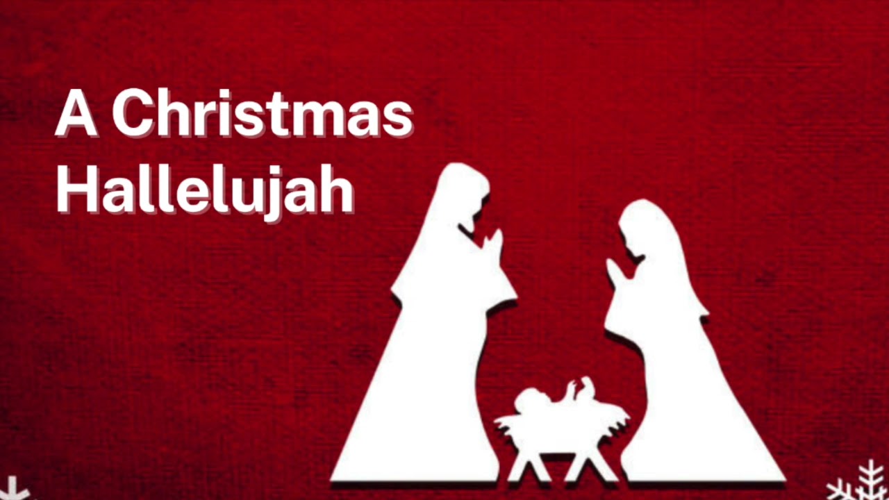 A Christmas Hallelujah: The Genesis of Jesus the Messiah - Advent 2024 - 22 December 2024
