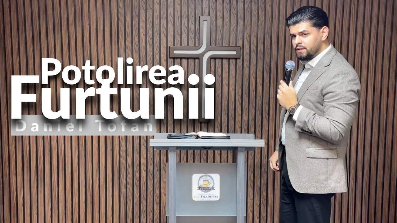 Predica | Daniel Tofan | POTOLIREA FURTUNI 