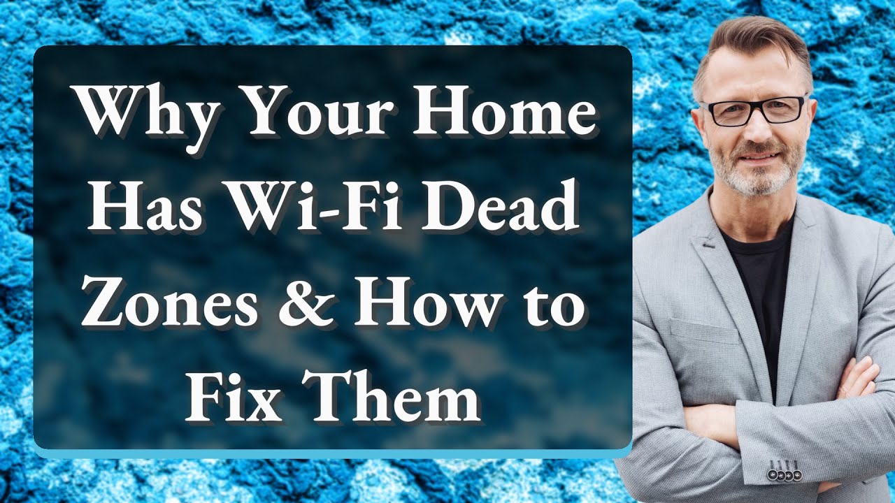Why Your Home Has Wi-Fi Dead Zones & How to Fix Them