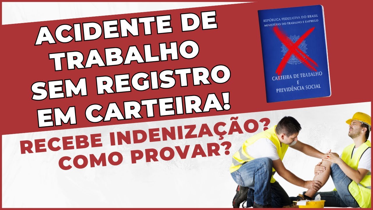 Acidente de Trabalho sem CARTEIRA ASSINADA - Recebe indenização?