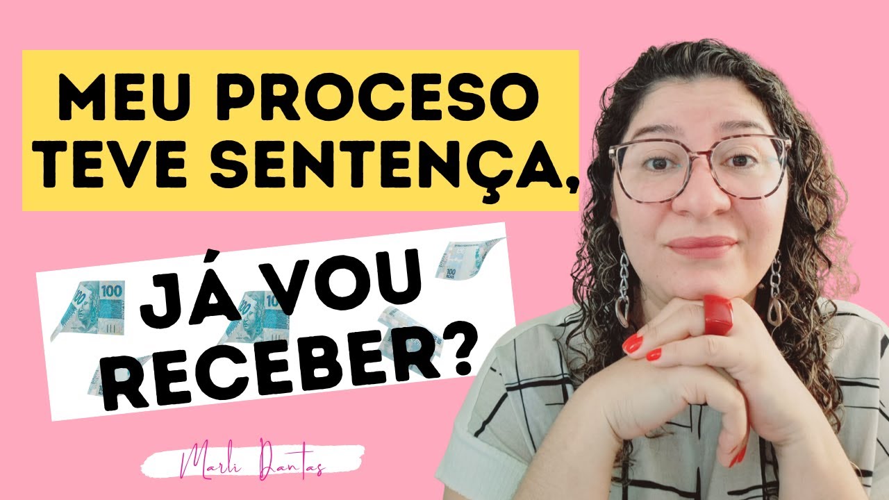 MEU PROCESSO TEVE SENTENÇA, JÁ VOU RECEBER? QUANTO TEMPO DEMORA?