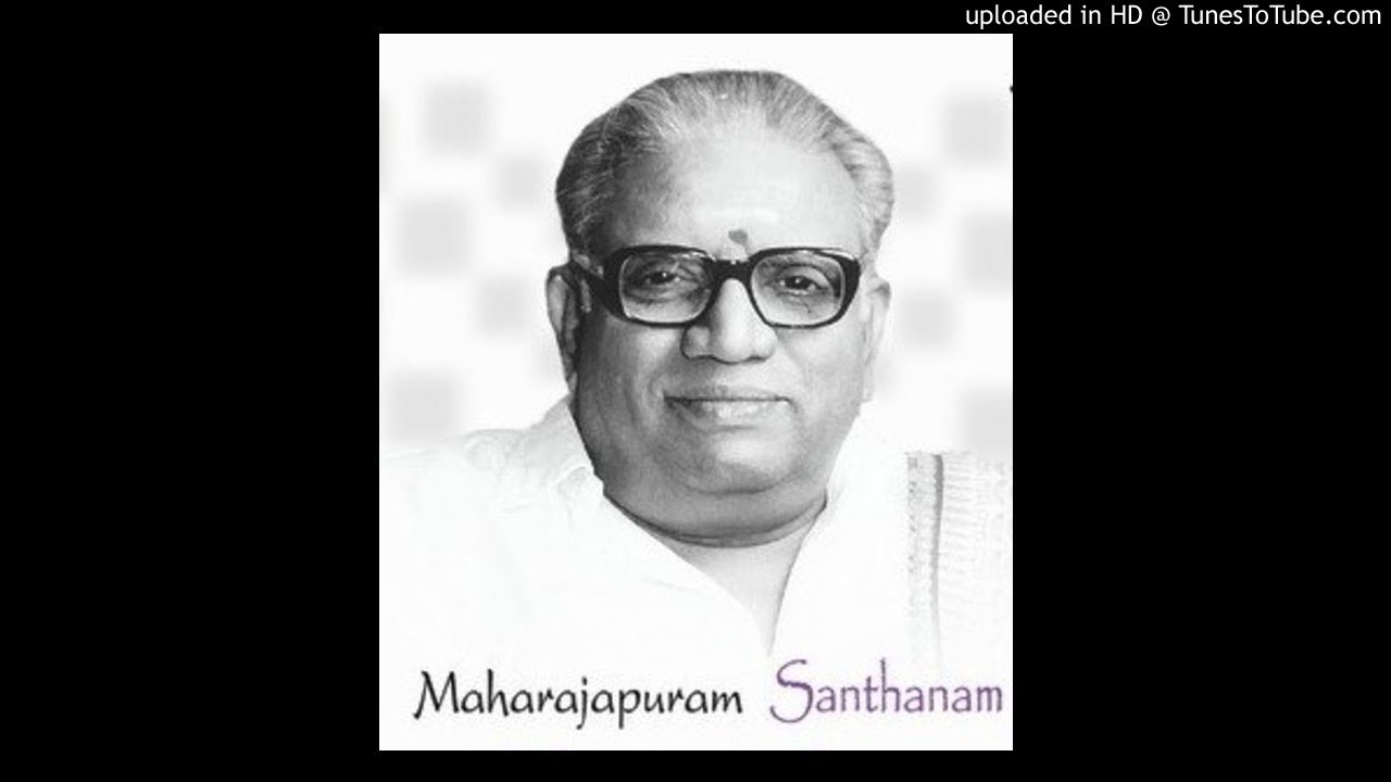 Maharajapuram Santhanam - gaNapatE mahamatE  - kalyANi - dIkshitar