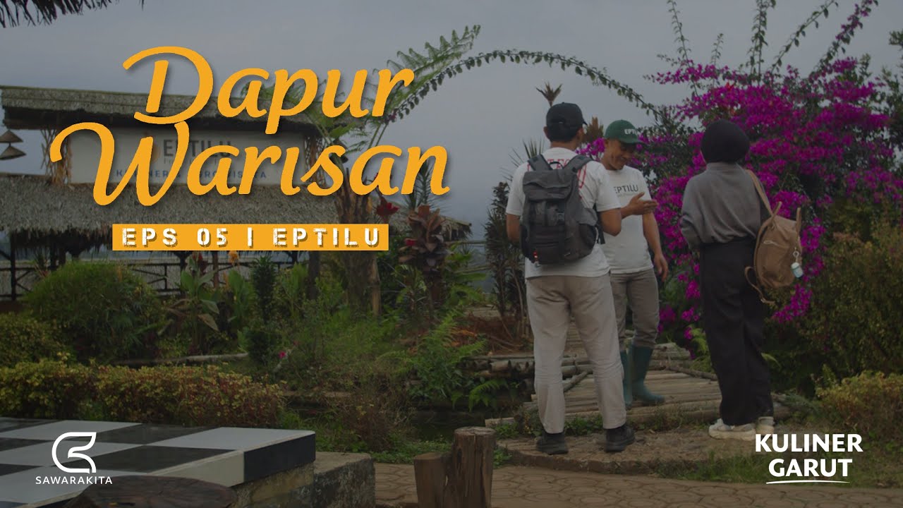 DAPUR WARISAN  Eps 05 | EPTILU: Jejak GASTRONOMI dari Tanah Garut
