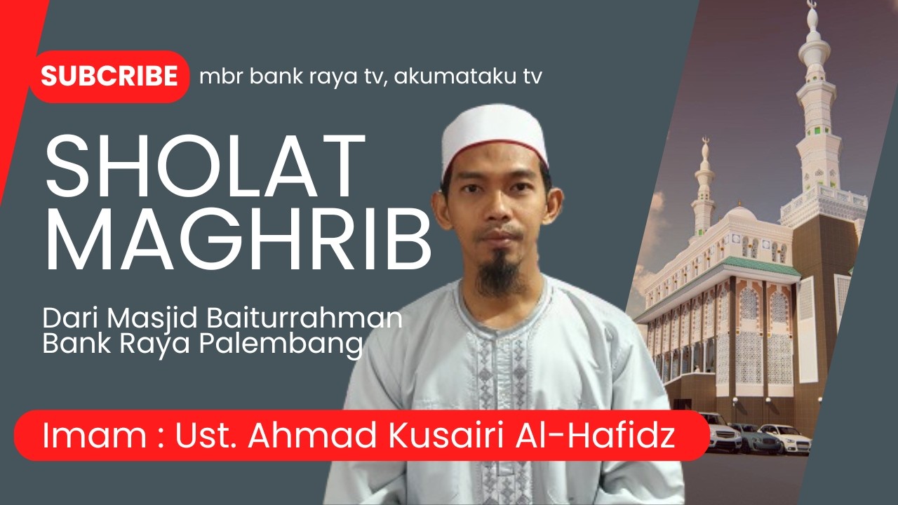 🔴 LIVE | SHOLAT MAGHRIB | IMAM : AHMAD KUSAIRI AL-HAFIDZ