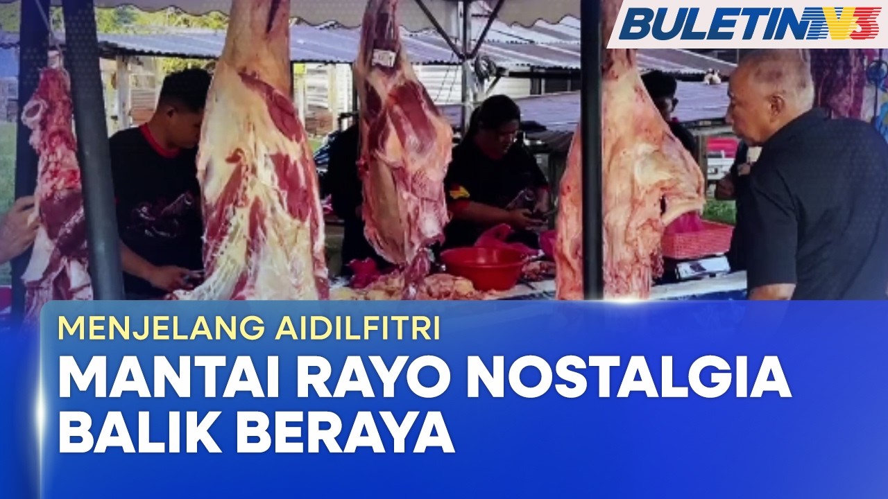 MENJELANG AIDILFITRI | Mantai Rayo Warnai Persiapan Raya Di Negeri Adat Perpatih