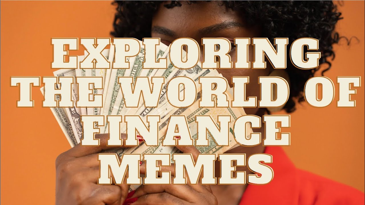 Exploring The World of Finance Memes: A Humorous Take on Money Matters