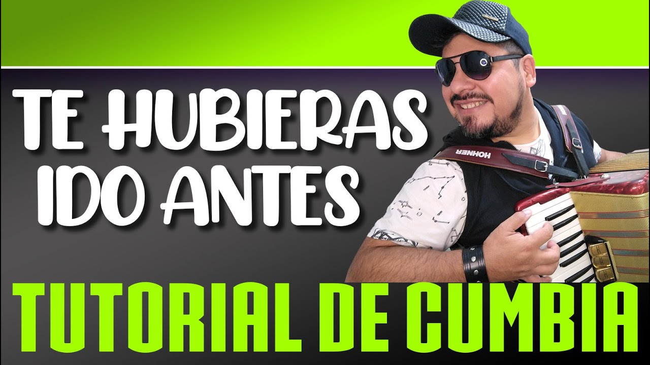 TUTORIAL: TE HUBIERAS IDO ANTES (Cumbia)