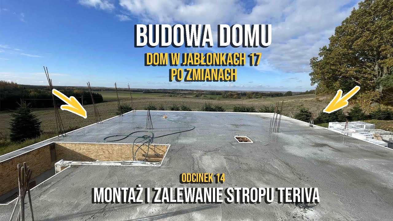 Budowa Domu DWJ 17 - Odc.14 Montaż i zalewanie stropu TERIVA
