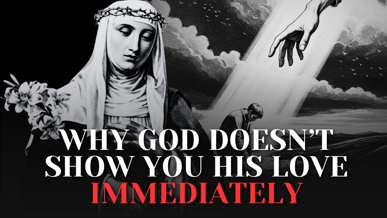 Why God Doesn’t Show You His Love Immediately | Saint Catherine of Siena