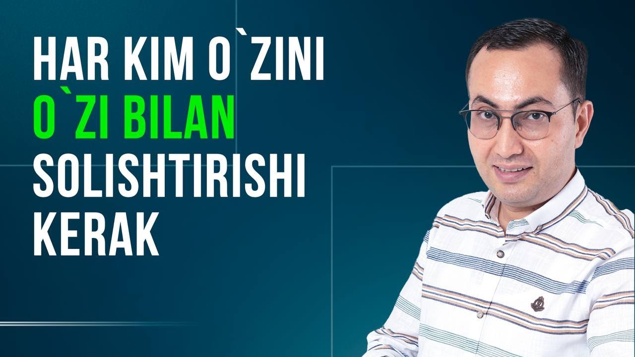 Har kim oʻzini oʻzi bilan solishtirishi kerak