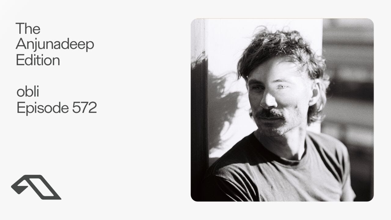 The Anjunadeep Edition 572 with obli