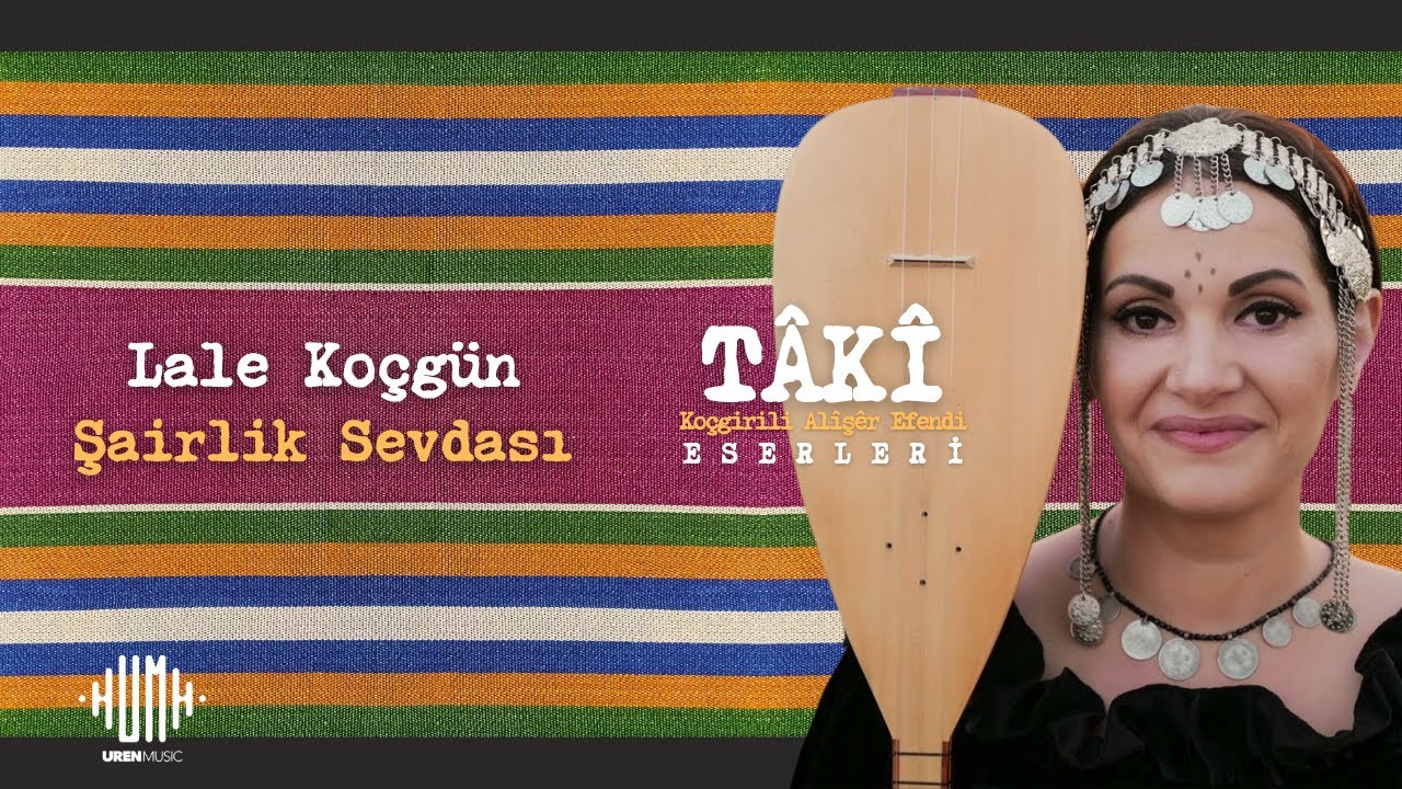 Lale Ko&ccedil;g&uuml;n - Şairlik Sevdası  I T&Acirc;K&Icirc; - Ko&ccedil;girili Al&icirc;ş&ecirc;r Efendi Eserleri &copy; 2025 UREN Music