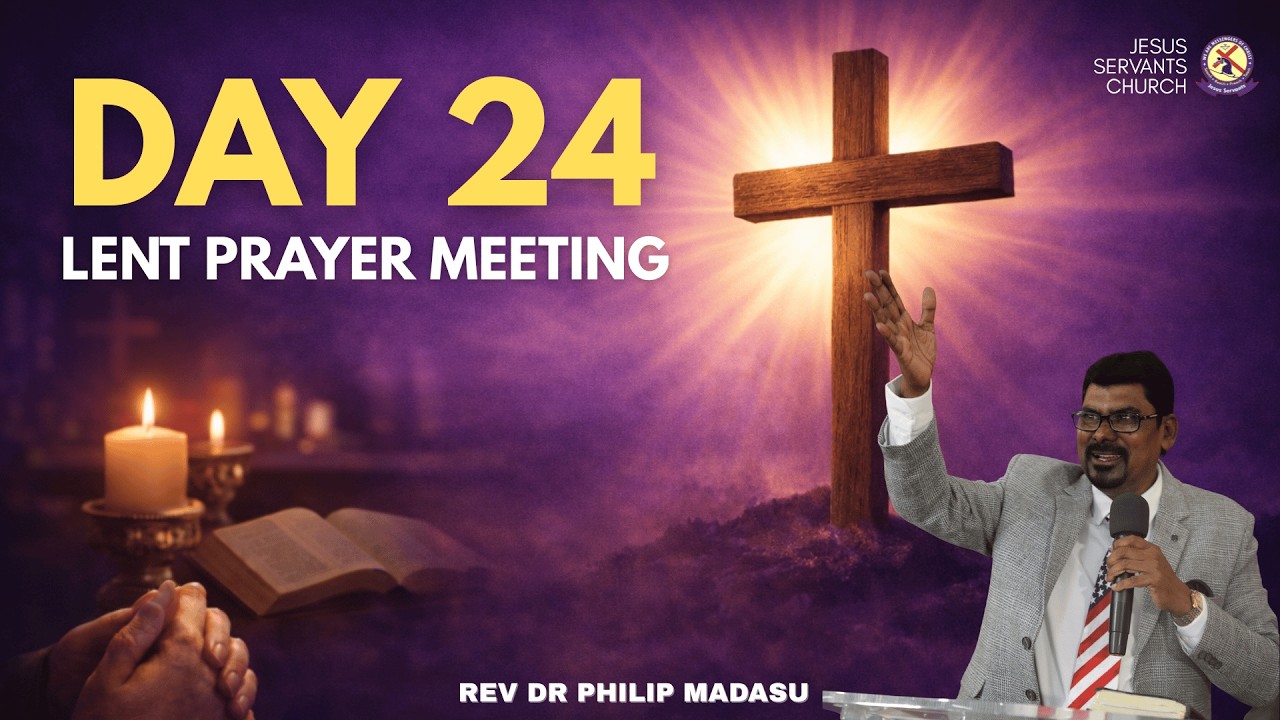 Lent Prayers | Day 24 | JSM Church | Rev Dr Philip Madasu