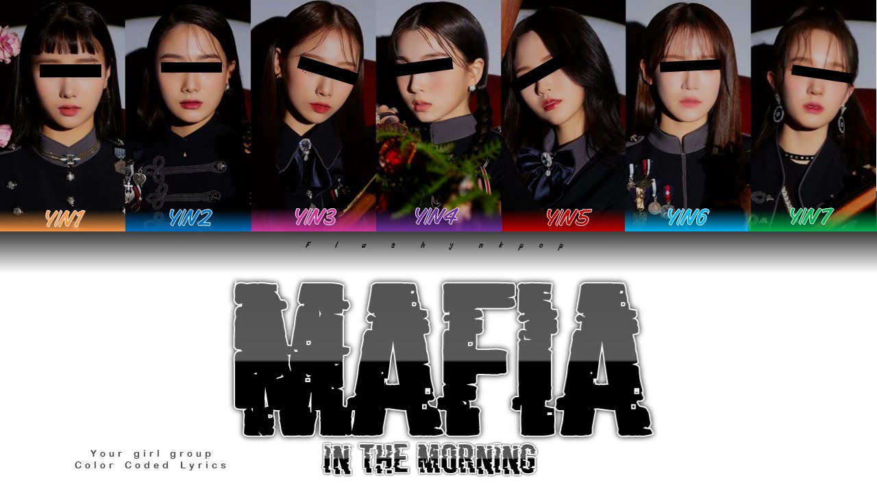 Your girl group (7 members ver.) - MAFIA IN THE MORNING || ITZY (Color Coded Lyrics Eng/Rom/Han)