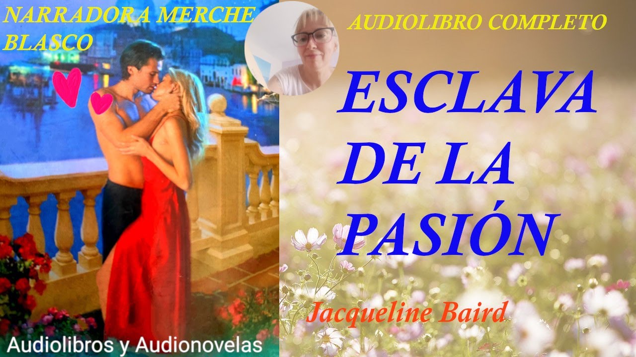 Audiolibro ESCLAVA DE LA PASIÓN- Novela de amor narrada por Merche Blasco- Audio novela romántica