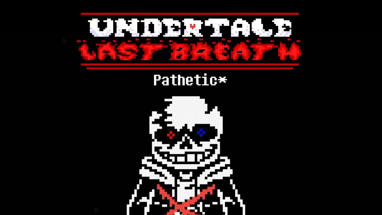 Undertale last breath phase 4 - Pathetic*