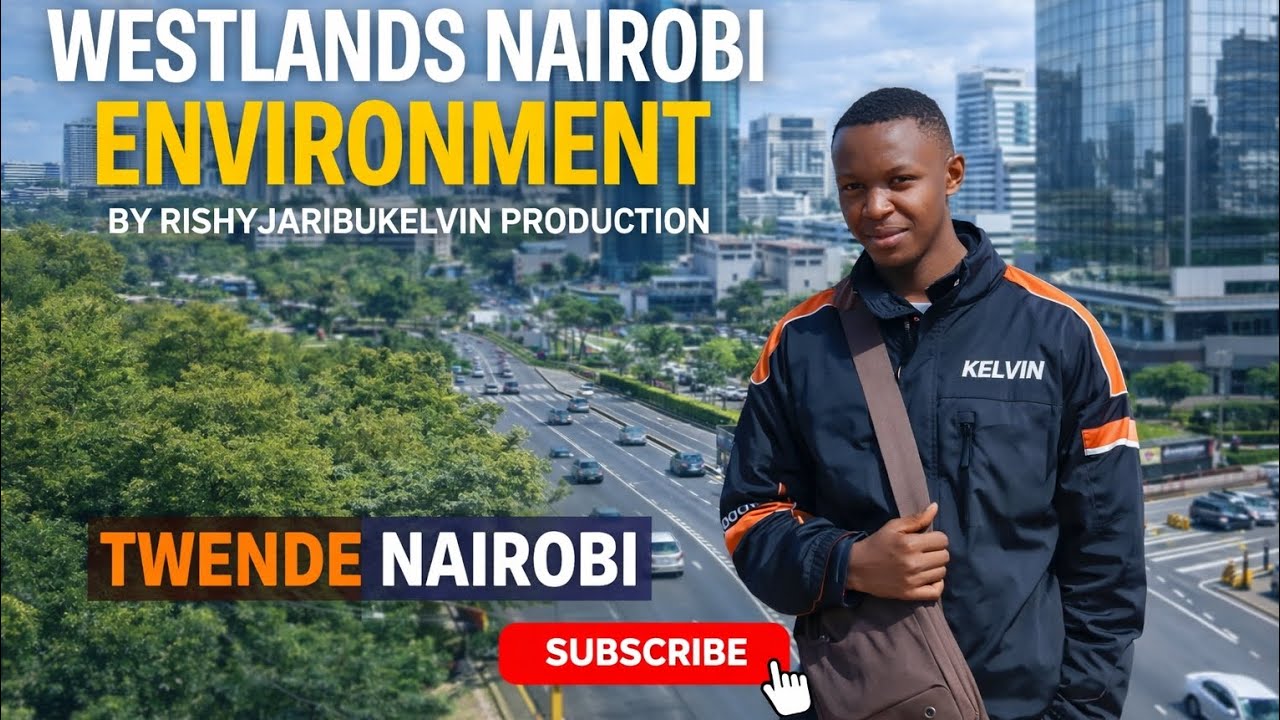 Westlands Nairobi twende Kanairo