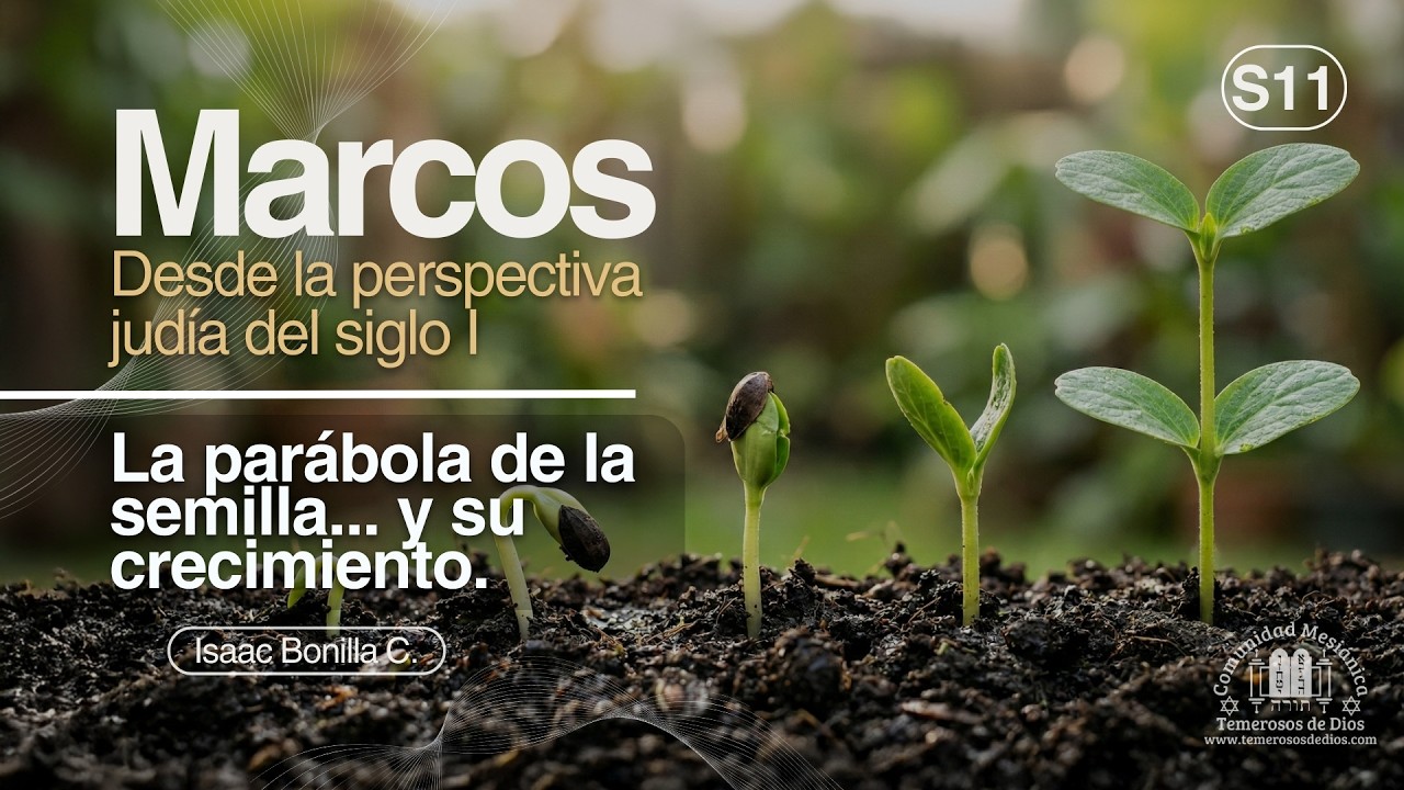 S11 | La parábola de la semilla... y su crecimiento | Isaac Bonilla C. |