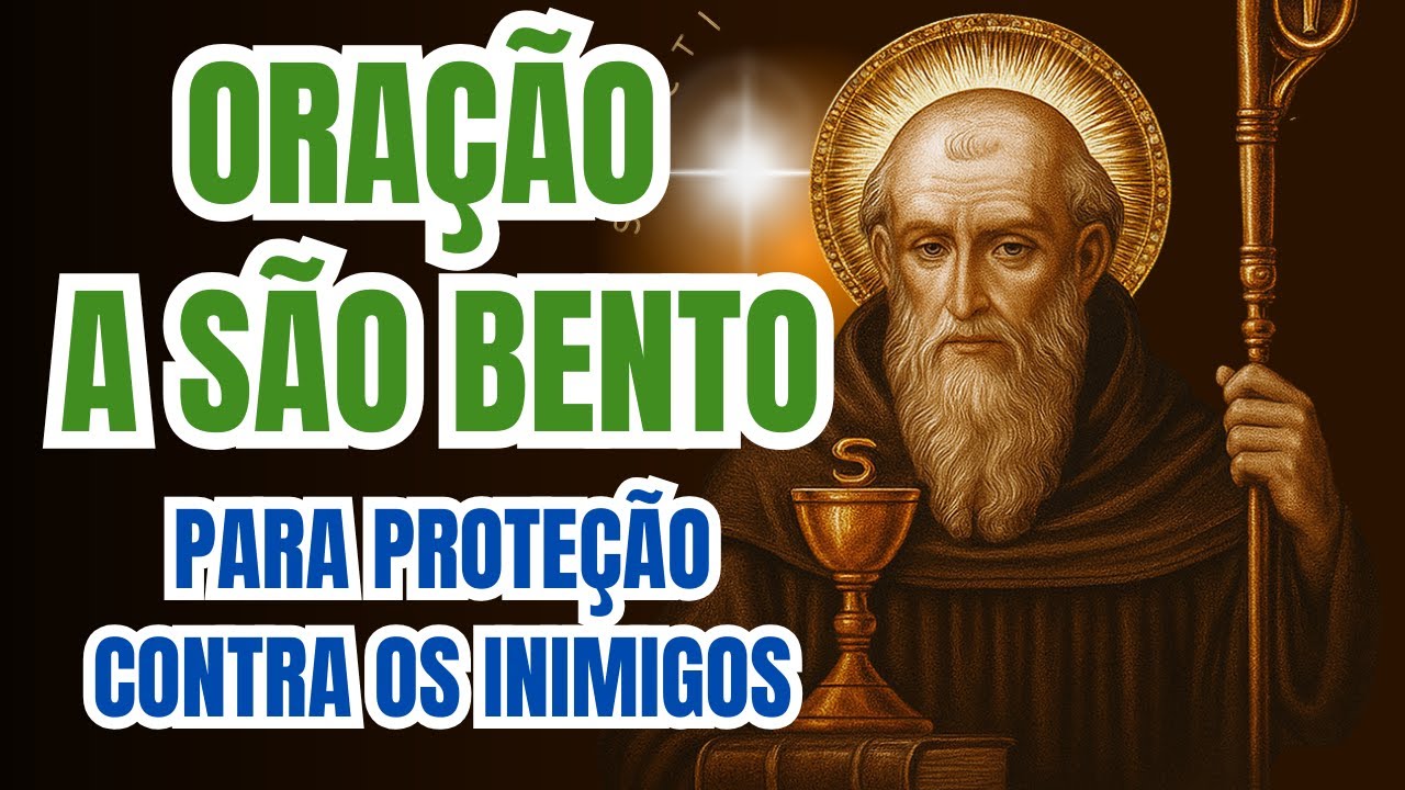Oração Poderosa de São Bento para Proteção Contra Todo Mal – Inimigos Visíveis e Invisíveis