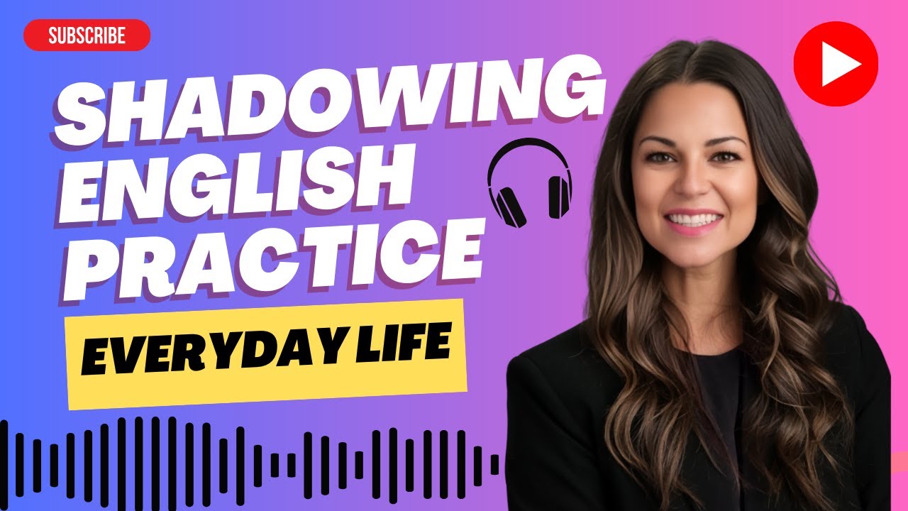 Shadowing Practice Everyday Life | Improve English Speaking & Listening Skills Fast