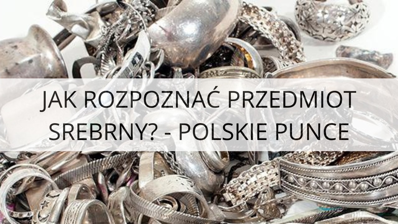 Jak rozpoznać srebrny przedmiot? - część 1 - Polskie próby państwowe
