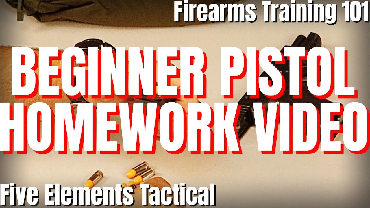 PISTOL HOMEWORK VIDEO - FIREARMS TRAINING 101 - FIREARMS SAFETY FOR BEGINNERS - SAFE PISTOL HANDLING
