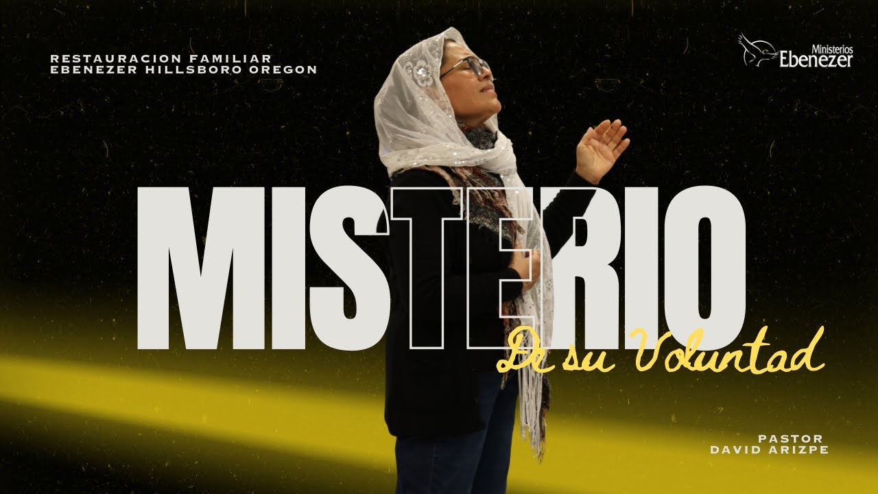 Misterio De Su Voluntad| Pastor David Arizpe