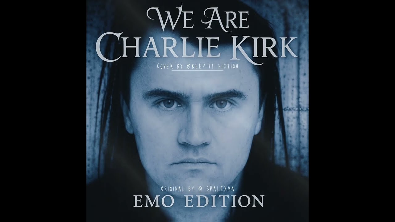 We are Charlie Kirk (Emo Edition)