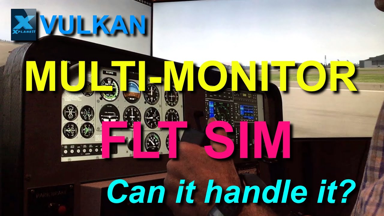 Multi Monitor Sim: справится ли X-Plane 11 Vulkan?