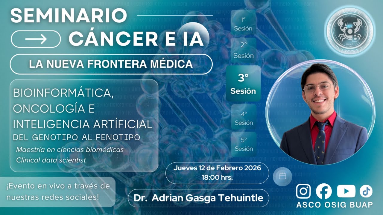 Bioinformática, Oncología e Inteligencia Artificial - Dr. Adrián Gasga Tehuintle