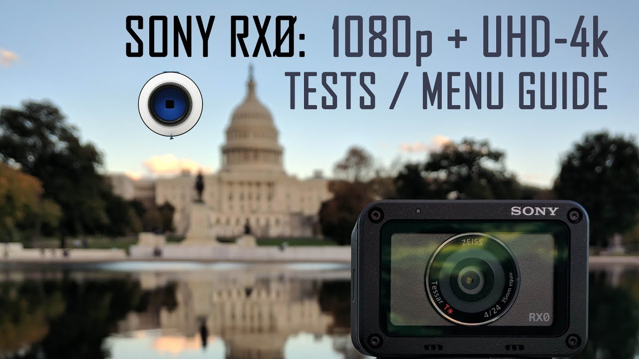 Sony RX0: 1080p & UHD-4k Tests and Menu Guide