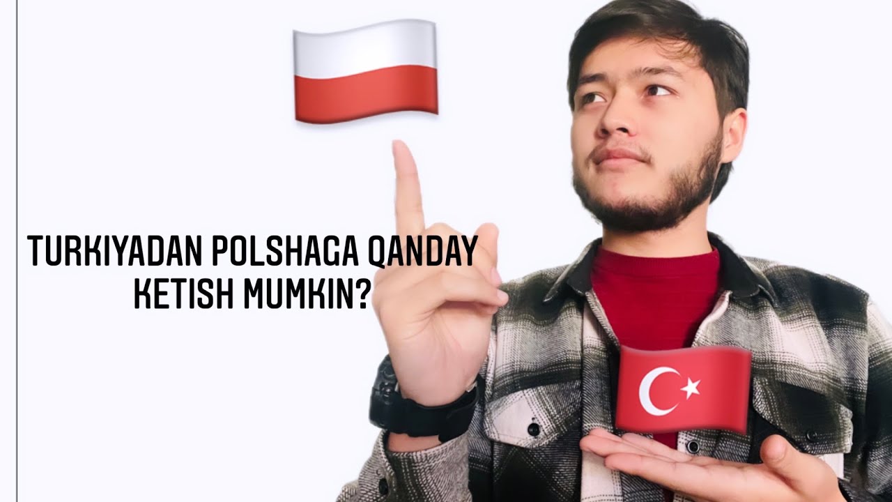 Turkiyadan Polshaga qanday qilib ketish mumkin ?