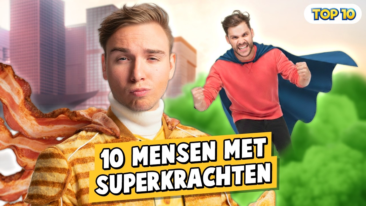 10 MENSEN MET SUPERKRACHTEN!